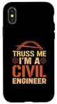 Coque pour iPhone X/XS Ingénieur des ponts Truss Me, je suis ingénieur civil, construction de ponts