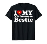 I Love My Vietnamese Bestie I Heart My Vietnamese Bestie T-Shirt