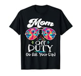 Mom Off Duty Go Ask Your Dad Flamingo Sunglasses Mothers Day T-Shirt