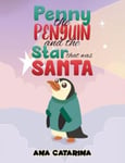 Ana Catarina - Penny the Penguin and Star that was Santa Bok