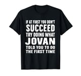 Try Doing What Jovan Told Funny Jovan Shirt T-Shirt