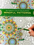 Ultimate Calm Colouring: Mindful Patterns: 24 Giant-Sized Designs for Hours of Creative Stress-Reduction