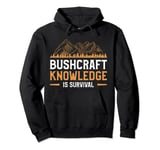 Bushcraft Knowledge Is Survival Camping Camper Pullover Hoodie