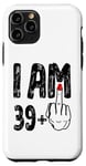 iPhone 11 Pro I Am 39 Plus 1 Middle Finger Funny Birthday 40 years old Case
