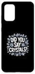 Galaxy S20+ Did You Say Crystal? Namaste Chakra Gemstone Healer Yoga Case