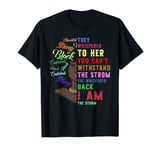 I Am The Storm Strong African American - Black History Month T-Shirt