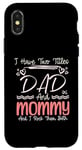 iPhone X/XS I Have Two Titles Dad And Mommy Mothers Day Mom & Dad In One Case