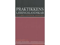 Praktikens Lärande Landskap | Steinar Kvale, Klaus Nielsen | Språk: Danska