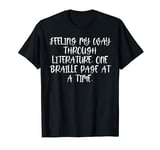 Feeling my way through literature one Braille page at a time T-Shirt
