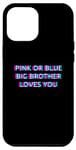 Coque pour iPhone 14 Pro Max Pink Or Blue Big Brother Loves You Gender Reveal Baby