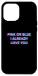 Coque pour iPhone 14 Pro Max Pink Or Blue I Already Love You Gender Reveal Baby