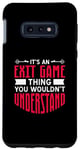 Galaxy S10e It's An Exit Game Thing You Wouldn't Understand Case