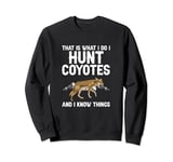 Coyote Hunting for Yote Hunting and Coyote Trapping Sweatshirt