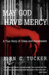 John C. Tucker - May God Have Mercy A True Story of Crime and Punishment Bok