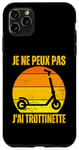Coque pour iPhone 11 Pro Max Je Peux Pas J'ai Trottinette Electrique Roue Trott Freestyle