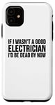 Coque pour iPhone 11 Electrician Funny - Si je n'étais pas un bon électricien