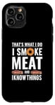 Coque pour iPhone 11 Pro Je fume de la viande et je sais des choses Sarcastic BBQ Funny Chef