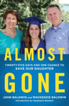 John Baldwin - Almost Gone Twenty-Five Days and One Chance to Save Our Daughter Bok