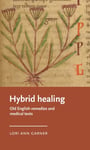 Lori Ann Garner - Hybrid Healing Old English Remedies and Medical Texts Bok