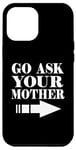 Coque pour iPhone 15 Pro Max Drôle - Go Ask Your Mother
