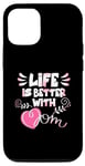 iPhone 12/12 Pro Life Is Better With Mom - Celebrate Your Bond Case