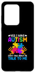 Galaxy S20 Ultra Yes I Have Autism Don't Talk About Me Talk To Me Case