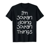 I'm Jovan Doing Funny Things Name Birthday Gift Idea T-Shirt