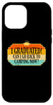 iPhone 15 Pro Max I Graduated Can I Go Back to Camping Now? Camper Graduation Case