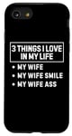 Coque pour iPhone SE (2020) / 7 / 8 Funny Saying 3 Things I Love About My Wife Husband Blague Gag
