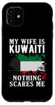Coque pour iPhone 11 Drapeau du Koweït « My Wife Is Kuwaiti Nothing Scares Me »
