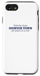 Coque pour iPhone SE (2020) / 7 / 8 Personne n'arrête Ipswich Town 23 années de suite - Funny Fa