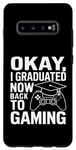 Coque pour Galaxy S10+ OK, j'ai obtenu mon diplôme maintenant, je suis de retour au jeu vidéo ? Remise des diplômes 2024