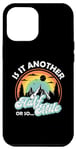 Coque pour iPhone 13 Pro Max Amusant Randonnée Camping Is It Another Half Mile Or So
