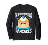 Pancake Maker Food Lover The Best Grandpas Make Pancakes Long Sleeve T-Shirt