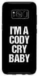 Coque pour Galaxy S8 I'm A Cody Cry Baby – Drôle de lutte disant la lutte cool