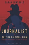 - The Journalist in British Fiction and Film Guarding the Guardians from 1900 to Present Bok