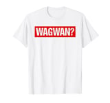 Wagwan? Meme Funny Saying What Is Going On? Greeting Teens T-Shirt