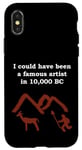 Coque pour iPhone X/XS I could have be a famous artist in 10000 BC Cave Painter