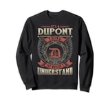 It's A DUPONT Thing You Wouldn't Understand Family Name Sweatshirt