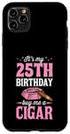 Coque pour iPhone 11 Pro Max Fête d'anniversaire sur le thème « It's My 25th Birthday Buy Me a Cigar »