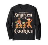 I Teach The Smartest Pre-k Cookies Teacher Christmas Long Sleeve T-Shirt