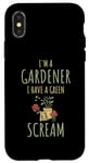 iPhone X/XS I'm A Gardener I Have A Green Scream Dark Gardening Humor Case