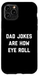 Coque pour iPhone 11 Pro Dad Jokes Are How Eye Roll Cadeau amusant pour la fête des pères
