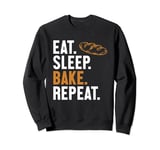 Eat Sleep Bake Repeat Bread Maker Bread Dough Bread Baker Sweatshirt