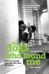 - The Dogs Who Found Me What I've Learned From Pets Were Left Behind Bok