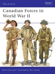 Bloomsbury Publishing PLC Rene Chartrand Canadian Forces in World War II (Men-at-Arms)