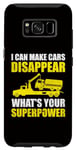 Coque pour Galaxy S8 Camion de remorquage - I Can Make Cars Disappear What Your Power