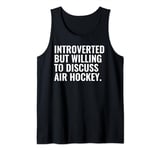 Introverted But Willing Funny Introvert Air Hockey Lover Tank Top