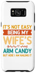 Coque pour Galaxy S8+ Ce n'est pas facile d'être le bonbon pour les bras de ma femme - Funny Husband