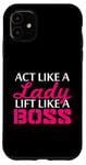 iPhone 11 Act Like A Lady Lift Like A Woman Boss Muscle Weightlifting Case